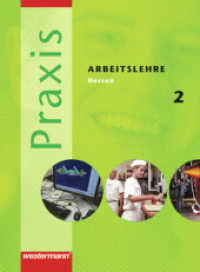 Praxis - Arbeitslehre Ausgabe 2007 für Hessen : Schülerband 2: Klasse 8 / 9 (Praxis - Arbeitslehre 3) （2009. 176 S. 265.00 mm）