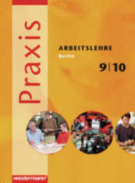 Praxis - Arbeitslehre, Ausgabe Berlin 9./10. Schuljahr (Praxis - Arbeitslehre) （2006. 232 S. m. zahlr. meist farb. Abb. 26 cm）