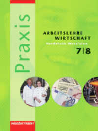 Praxis - Arbeitslehre / Wirtschaft: Ausgabe 2006 für Nordrhein-Westfalen : Schülerband 7 / 8 (Praxis - Arbeitslehre / Wirtschaft 1) （2006. 208 S. m. zahlr. meist farb. Abb. 265.00 mm）