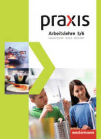 Praxis Arbeitslehre Hauswirtschaft/Technik/Wirtschaft - Ausgabe 2013 für Gesamtschulen in Nordrhein-Westfalen : Schülerband 5 / 6 Arbeitslehre HTW (Praxis Arbeitslehre Hauswirtschaft/Technik/Wirtschaft 1) （2013. 176 S. m. zahlr. farb. Abb. 265.00 mm）