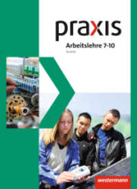 Praxis Arbeitslehre Hauswirtschaft/Technik/Wirtschaft - Ausgabe 2013 für Gesamtschulen in Nordrhein-Westfalen : Schülerband 7-10 Technik (Praxis Arbeitslehre Hauswirtschaft/Technik/Wirtschaft 7) （2014. 192 S. m. zahlr. farb. Abb. 265.00 mm）