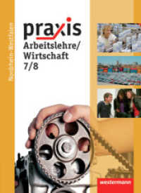 Praxis - Arbeitslehre: Ausgabe 2013 für Nordrhein-Westfalen : Schülerband 7 / 8 (Praxis - Arbeitslehre 1) （2013. 192 S. m. zahlr. farb. Abb. 266.00 mm）