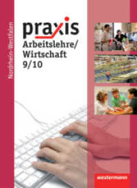 Praxis - Arbeitslehre: Ausgabe 2013 für Nordrhein-Westfalen : Schülerband 9 / 10 (Praxis - Arbeitslehre 5) （2013. 192 S. m. zahlr. farb. Abb. 265.00 mm）