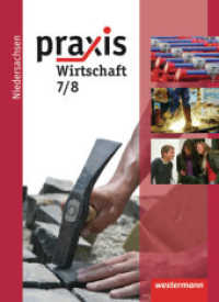 Praxis Wirtschaft - Ausgabe 2009 für das Grundniveau in Niedersachsen : Schülerband 7 / 8 (Praxis - Wirtschaft 1) （2009. 176 S. m. zahlr. meist farb. Abb. 267.00 mm）