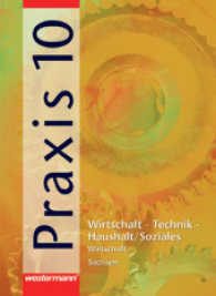 Praxis, Wirtschaft-Technik-Haushalt / Soziales. 10. Schuljahr, Vertiefungskurs Wirtschaft （2007. 96 S. m. zahlr. meist farb. Abb. 26,5 cm）