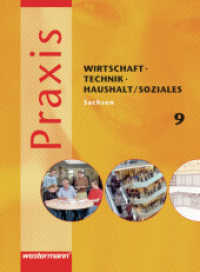Praxis - WTH / Soziales: Wirtschaft / Technik / Haushalt und Soziales für die Oberschulen in Sachsen- Ausgabe 2008 : Schülerband 9 (Praxis - WTH / Soziales 5) （2010. 204 S. m. zahlr. meist farb. Abb. 266.00 mm）