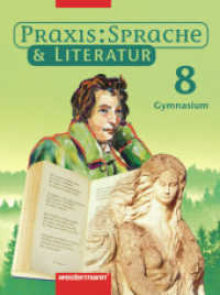 Praxis Sprache & Literatur - Sprach- und Lesebuch für Gymnasien : Schulbuch 8 (Praxis Sprache & Literatur 13) （2007. 320 S. m. zahlr. meist farb. Abb. 266.00 mm）