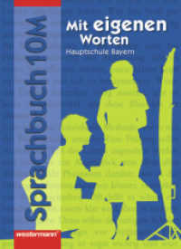 Mit eigenen Worten - Sprachbuch für bayerische Hauptschulen Ausgabe 2004 : Schülerband 10 (Mit eigenen Worten 17) （2007. 176 S. m. zahlr. meist farb. Abb. 266.00 mm）