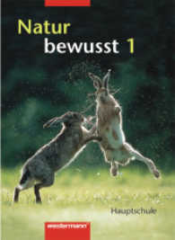 Natur bewusst, Hauptschule Baden-Württemberg. Bd.1 5./6. Schuljahr （2004. 308 S. m. zahlr. meist farb. Abb. 26,5 cm）