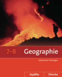 Seydlitz / Diercke Geographie - Ausgabe 2012 für die Sekundarstufe I in Thüringen : Schulbuch 7 / 8 (Diercke / Seydlitz Geographie 7) （2014. 224 S. m. zahlr. farb. Abb. u. Ktn. 266.00 mm）