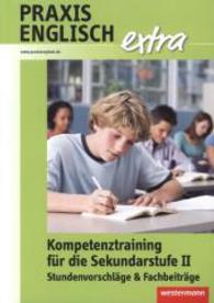 Praxis Englisch extra Bd.1 : Kompetenztraining für die Sekundarstufe II: Stundenvorschläge & Fachbeiträge (Praxis Englisch extra Bd.1) （2015. 120 S. 297 mm）