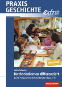 Methodenlernen differenziert Bd.1 : Methodenlernen differenziert Band 1: Frühgeschichte bis Frühmittelalter (Klasse 5-6) (Praxis Geschichte extra 7) （2015. 128 S. 298.00 mm）