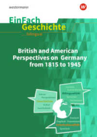 EinFach Geschichte ... bilingual : British and American Perspectives on Germany from 1815 to 1945 (EinFach Geschichte ... BILINGUAL) （2024. 108 S. einige z. T. farb. Abb.）