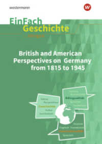 EinFach Geschichte ... bilingual : British and American Perspectives on Germany from 1815 to 1945 (EinFach Geschichte ... BILINGUAL) （2024. 108 S. einige z. T. farb. Abb.）