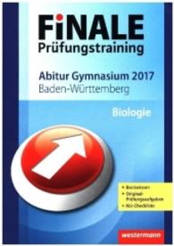 Finale Prüfungstraining 2017 - Abitur Baden-Württemberg, Biologie : Basiswissen - Original-Prüfungsaufgaben - Abi-Checkliste. Mit Online-Zugang (Finale Prüfungstraining 2017) （2016. 192 S. m. Abb. 242 mm）
