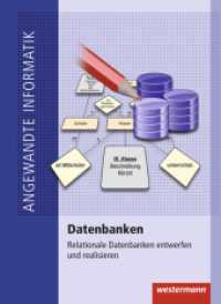 Datenbanken : Relationale Datenbanken entwerfen und realisieren Schulbuch. Schülerband (Angewandte Informatik 5) （2. Aufl. 2017. 216 S. 261.00 mm）
