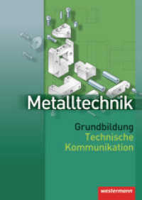 Metalltechnik Grundbildung : Technische Kommunikation Schulbuch (Metalltechnik Grundbildung Technische Kommunikation 1) （1. Aufl. Nachdr. 2007. 108 S. m. zahlr. z. Tl. zweifarb. Abb. 298.00 m）