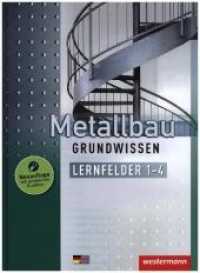 Metallbau Grundwissen : Lernfelder 1 - 4 Schulbuch (Metallbau Grundwissen 1) （5. Aufl. 2005. 224 S. 268.00 mm）