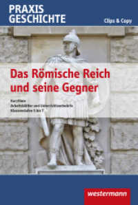 Praxis Geschichte - Clips & Copy - Das Römische Reich und seine Gegner, DVD-ROM : Das Römische Reich und seine Gegner Kurzfilme und Arbeitsblätter (Praxis Geschichte Clips & Copy 2) （2015. Beilage: Booklet. 192.00 mm）