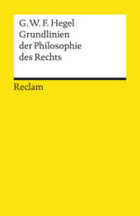 Grundlinien der Philosophie des Rechts oder Naturrecht und Staatswissenschaft im Grundrisse : Hrsg. v. Bernhard Lakebrink (Reclams Universal-Bibliothek 8388)
