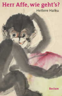 »Herr Affe, wie geht's?« : Heitere Haiku. Japanisch/Deutsch （2015. 104 S. 152 mm）