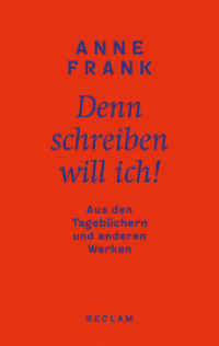 Denn schreiben will ich! : Aus den Tagebüchern und anderen Werken