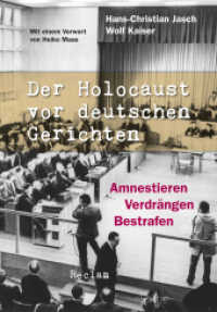 Der Holocaust vor deutschen Gerichten : Amnestieren， Verdrängen， Bestrafen. Mit einem Vorwort von Heiko Maas