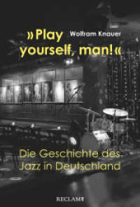 "Play yourself, man!" : Die Geschichte des Jazz in Deutschland （2019. 528 S. 60 SW-Fotos. 240 mm）