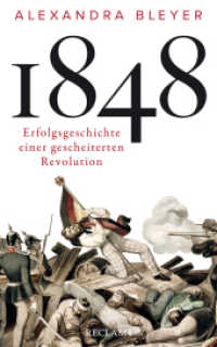 1848 : Erfolgsgeschichte einer gescheiterten Revolution （Originalausgabe. 2022. 336 S. 20 Abb. 215 mm）