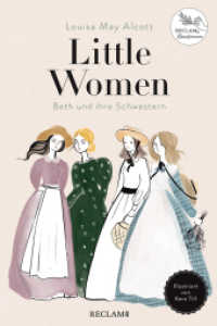 Little Women. Beth und ihre Schwestern : Illustriert von Kera Till. Reclams Klassikerinnen （2021. 592 S. 30 Farbabb. 240 mm）