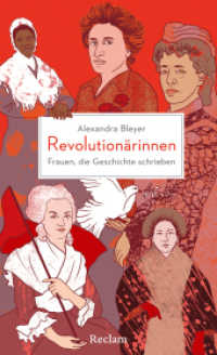 Revolutionärinnen. Frauen, die Geschichte schrieben : Visionärinnen, Freiheitskämpferinnen und Feministinnen aus der ganzen Welt （Originalausgabe. 2025. 302 S. 205 mm）