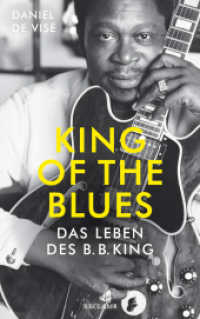 King of the Blues : Das Leben des B.B. King （Deutsche Erstausgabe. 2023. 697 S. 47 Abb. 215 mm）