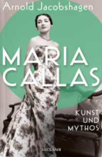 Maria Callas. Kunst und Mythos | Die Biographie der bedeutendsten Opernsängerin des 20. Jahrhunderts （Originalausgabe. 2023. 367 S. 38 Abb. 215 mm）