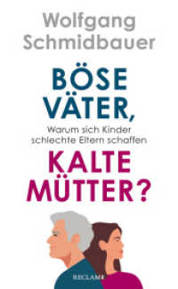Böse Väter, kalte Mütter? : Warum sich Kinder schlechte Eltern schaffen （Originalausgabe. 2024. 176 S. 205 mm）