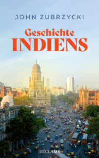 Geschichte Indiens : Alles, was man über das bevölkerungsreichste Land der Welt wissen muss （Deutsche Erstausgabe. 2024. 351 S. 41 Abb. 215 mm）