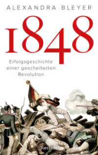 1848. Erfolgsgeschichte einer gescheiterten Revolution : Die Revolution 1848: Ursachen, Verlauf und Folgen （2025. 336 S. 20 Abb. 215 mm）