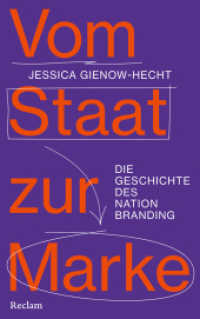 Vom Staat zur Marke. Die Geschichte des Nation Branding : Wie Staaten sich selbst vermarkten und was sie damit bezwecken （Originalausgabe. 2025. 192 S. 215 mm）