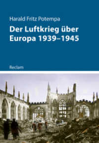 Der Luftkrieg über Europa 1939-1945 : Luftwaffe und Bombenangriffe im Zweiten Weltkrieg (Kriege der Moderne 11528) （Originalausgabe. 2025. 160 S. Farbfotos, Ktn., SW-Fotos. 215 mm）