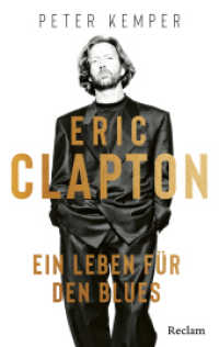 Eric Clapton. Ein Leben für den Blues : Biographie über Leben und Werk eines der einflussreichsten Musiker （6., durchges. und erg. Auflage 2025. 2025. 288 S. 33 Farbfotos, 41 SW-）