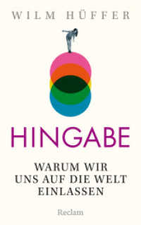 Hingabe. Warum wir uns auf die Welt einlassen : Ein philosophischer Rat für ein gutes Leben （Originalausgabe. 2025. 230 S. 215 mm）