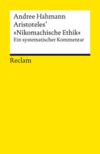 Aristoteles' »Nikomachische Ethik«. Ein systematischer Kommentar : Hahmann, Andree - Logik und Ethik - 14301 - Originalausgabe (Reclams Universal-Bibliothek 14301) （Originalausgabe. 2022. 323 S. 148 mm）