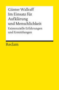 Im Einsatz für Aufklärung und Menschlichkeit. Existenzielle Erfahrungen und Ermittlungen : Wallraff, Günter - Erläuterungen; Basiswissen Ökonomie - 14313 (Reclams Universal-Bibliothek 14313) （2022. 268 S. 148 mm）