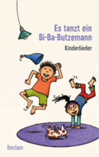 Es tanzt ein Bi-Ba-Butzemann. Kinderlieder. Texte und Melodien : Erläuterungen; Unterrichtsmaterial; Vorbereitung - 14318 (Reclams Universal-Bibliothek 14318) （2022. 127 S. 26 Abb. 148 mm）