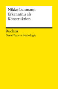Erkenntnis als Konstruktion. [Great Papers Soziologie] : Luhmann, Niklas - philosophische Texte; Analyse und historische Einordnung - 14334 (Reclams Universal-Bibliothek 14334) （2023. 124 S. 148 mm）
