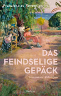 Das feindselige Gepäck. Sommererzählungen : zu Reventlow, Franziska - Deutsch-Lektüre, Deutsche Klassiker der Literatur - 14376 (Reclams Universal-Bibliothek 14376) （2023. 80 S. 148 mm）