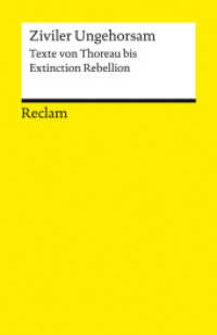 Ziviler Ungehorsam. Texte von Thoreau bis Extinction Rebellion : Lektüre zu soziologischen Theorien - 14457 - Durchges. und erg. Ausgabe 2023 (Reclams Universal-Bibliothek 14457) （Durchges. und erg. Ausgabe 2023. 2023. 349 S. 148 mm）