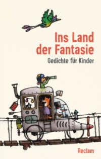 Ins Land der Fantasie. Gedichte für Kinder : lustige Reime für junge Leser; Poesie zum Vorlesen - 14483 (Reclams Universal-Bibliothek 14483) （2024. 109 S. 25 Abb. 148 mm）