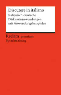 Discutere in italiano. Italienisch-deutsche Diskussionswendungen mit Anwendungsbeispielen : Niveau B1-B2 (GER). Reclam premium Sprachtraining (Reclams Universal-Bibliothek 14538) （2024. 139 S. 148 mm）