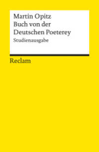 Buch von der Deutschen Poeterey (1624). Studienausgabe : Die erste deutschsprachige Regel-Poetik (Reclams Universal-Bibliothek 14560) （Durchges. und bibliograph. aktual. Ausgabe 2025. 2025. 244 S. 3 Abb. 1）