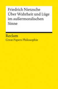 Über Wahrheit und Lüge im außermoralischen Sinne : [Great Papers Philosophie] (Reclams Universal-Bibliothek 14566) （2024. 120 S. 148 mm）
